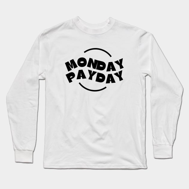 Monday PayDay (3) Long Sleeve T-Shirt by Trader Shirts